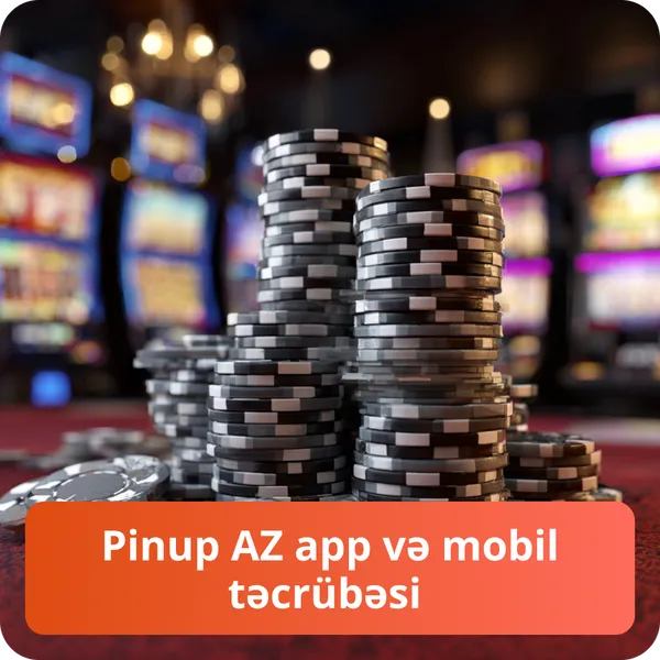 Pinup AZ app və mobil təcrübəsi