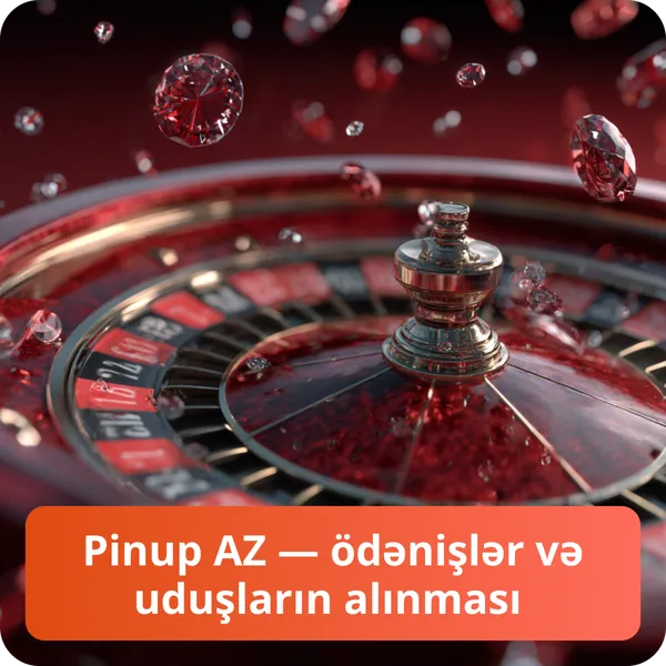 Pinup AZ — ödənişlər və uduşların alınması