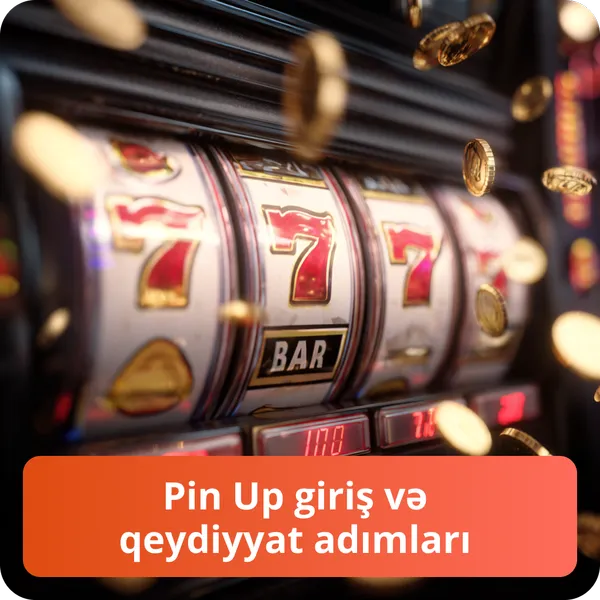 Pin Up giriş və qeydiyyat adımları
